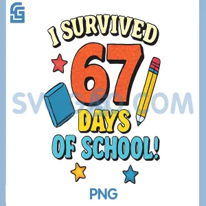 I Survived 67 Days PNG, School Humor PNG