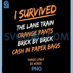 I Survived The Lane Train Orange PNG, Pants Brick by Brick Cash PNG