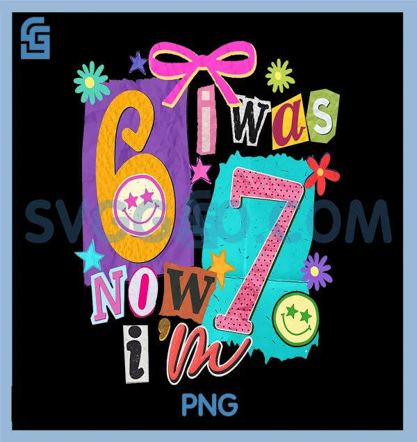 I was 6 Now Im 7 67 Six Seven Meme PNG, 7 Years Old Birthday PNG – SVGGAO
