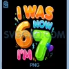 I was 6 Now Im 7 Year Old PNG, Birthday 67 Meme PNG