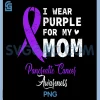 I Wear Purple for My Mom PNG, Pancreatic Cancer Awareness Ideas PNG 1 I Wear Purple for My Mom PNG, Pancreatic Cancer Awareness Ideas PNG