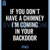 If You Dont Have A Chimney PNG, I'm Coming in The Backdoor Santa PNG