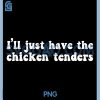 I'll Just Have The Chicken Tenders PNG, Funny Unisex Black Small PNG