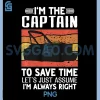 Im Captain to Save Time Let's Assume PNG, I'm Always Right PNG