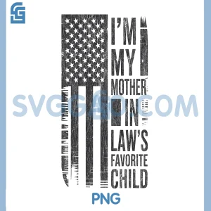 Funny American Flag PNG, I'm My Mother in Law's Favorite Child PNG