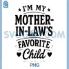 Retro Favorite Child PNG, I'm My Mother-in-Law’s Funniest Pick PNG