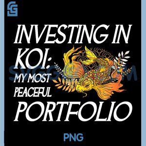 Investing in Koi My Most Peaceful Portfolio PNG, Funny Investor PNG