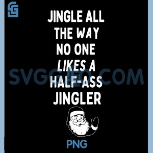 Jingle All The Way PNG, Funny Half Ass Jingler Christmas Design PNG