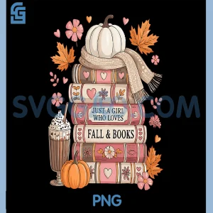 Just A Girl Who Loves Fall & Book PNG, Autumn Reading Book Lover PNG