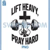 Lift Heavy Pray Hard PNG, Workout Christian Lifting PNG, Jesus Gym God PNG