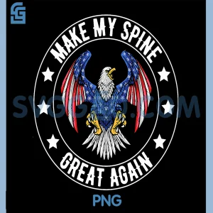 Make My Spine Great Again PNG, Funny Spine Back Surgery Recovery PNG