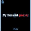 My Therapist Gave Up PNG, Retro Vintage PNG