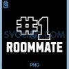 Number One Roommate PNG, Funny Design for College Roomies Friends PNG