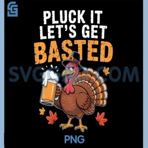 Pluck It Lets Get Basted PNG, Funny Thanksgiving PNG