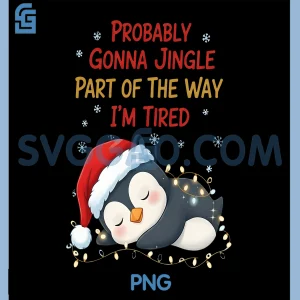 Probably Gonna Jingle Im Tired PNG, Cute Penguin Christmas PNG