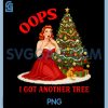 Oops I Got Another Tree PNG, Funny Saying Meme PNG