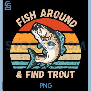 Retro Fish Around& Find Rainbow Trout PNG, Fly Fishing Funny PNG