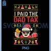 Retro I Paid Dad Tax PNG, Santa Ugly Christmas Funny PNG