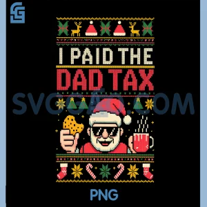 Retro I Paid Dad Tax PNG, Santa Ugly Christmas Funny PNG