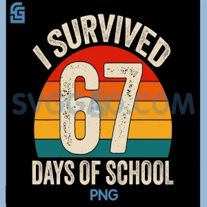 Retro I Survived 67 Days of School PNG, Six Seven Meme PNG