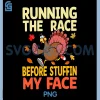 Running The Race Before Stuffing My Face PNG, Turkey Trot Running PNG 1 Running The Race Before Stuffing My Face PNG, Turkey Trot Running PNG