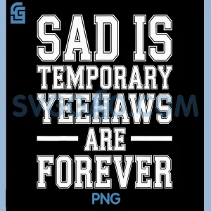 Sad is Temporary Yeehaws are Forever PNG, Meme Cowboy PNG
