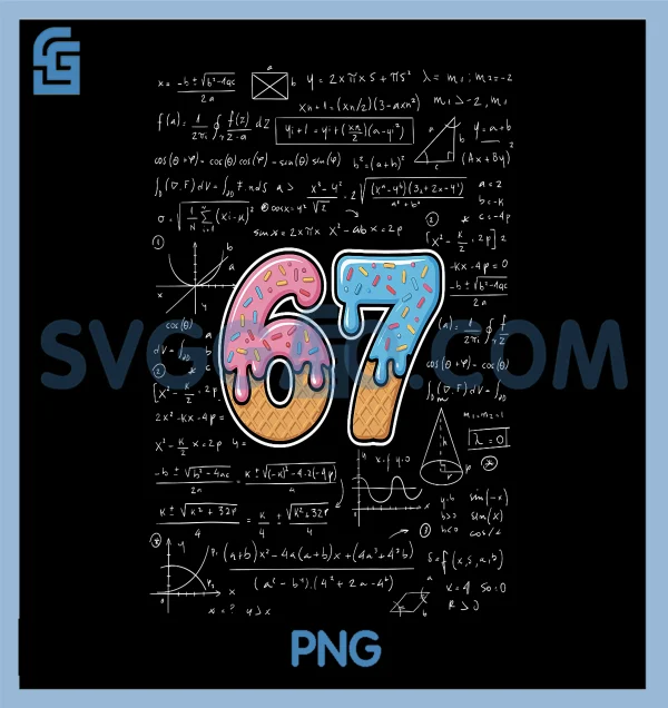 67 Science/math 67 Math Teacher PNG, Mathematics 67th Number PNG, Ice Cream Drip 67 PNG ...