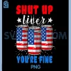 Shut Up Liver Youre Fine PNG, Funny American USA Flag Beer