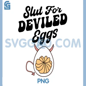 Slut for Deviled Eggs PNG, Thanksgiving Food Funny PNG