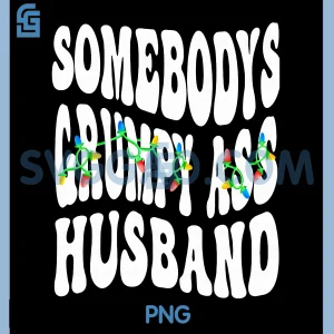 Somebodys Grumpy Ass Husband PNG, Xmas Light PNG