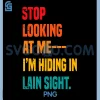 In Plain Sight Funny Sarcasm PNG, Stop Looking at Me I’m Hiding PNG