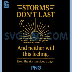 Storms Dont Last PNG, Even the Sky Has Cloudy Days PNG