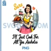 Sure I ll Just Cook For All You Assholes PNG, Funny Thanksgiving PNG 1 Sure I ll Just Cook For All You Assholes PNG, Funny Thanksgiving PNG