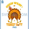 Thanksgiving Guess What Turkey Butt PNG, Fall Funny PNG