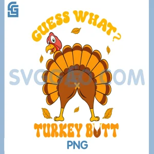 Thanksgiving Guess What Turkey Butt PNG, Fall Funny PNG