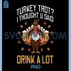 Turkey Trot Thought You Said PNG, Funny Fall PNG
