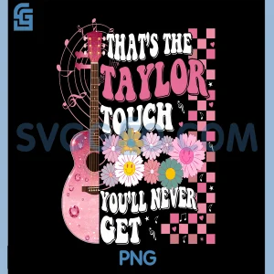 Thats The Taylor Touch PNG, You&rsquo;ll Never Get PNG