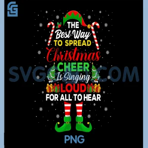 The Best Way To Spread Christmas PNG, Cheer is Singing Loud Elf PNG