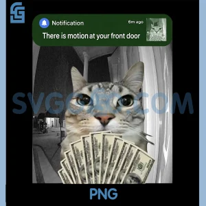 There is Motion at Your Front Door PNG, Funny Cat Motion Meme PNG