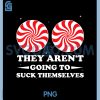 They arent Going to Suck Themselves PNG, Christmas Inappropriate PNG 1 They arent Going to Suck Themselves PNG, Christmas Inappropriate PNG