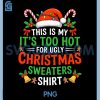 Funny Hot Climate Christmas Shirt PNG, My No-Sweater Holiday Style PNG