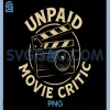 UNPAID Movie Critic PNG, Funny Film Lover PNG