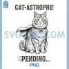 Vintage Cat Astrophe Pending PNG, Joke Funny Cat Pun PNG