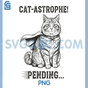 Vintage Cat Astrophe Pending PNG, Joke Funny Cat Pun PNG