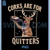 Vintage Funny Reindeer Drinking Wine PNG, Corks are for Quitters PNG