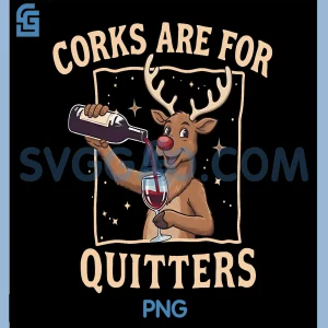 Vintage Funny Reindeer Drinking Wine PNG, Corks are for Quitters PNG