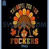 Vintage Thankful for You Fuckers PNG, Funny Thanksgiving PNG