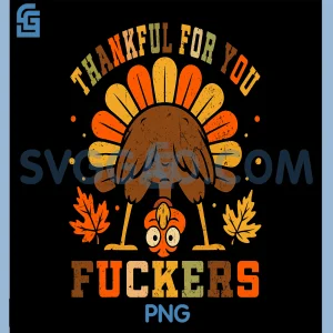 Vintage Thankful for You Fuckers PNG, Funny Thanksgiving PNG