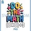 Do The Math (8x8)+3 PNG, Six Seven 6-7 Humor Teacher PNG 2 Do The Math (8x8)+3 PNG, Six Seven 6-7 Humor Teacher PNG