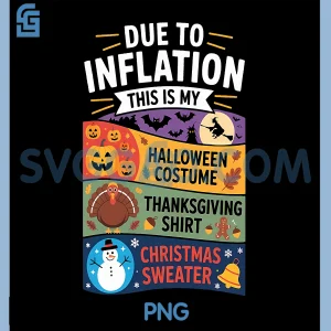 Due to Inflation This is My PNG, Halloween Thanksgiving Christmas PNG